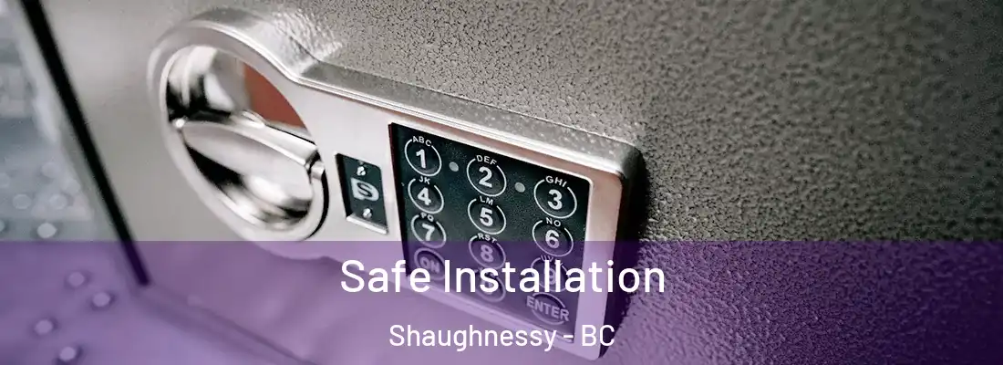  Safe Installation Shaughnessy - BC