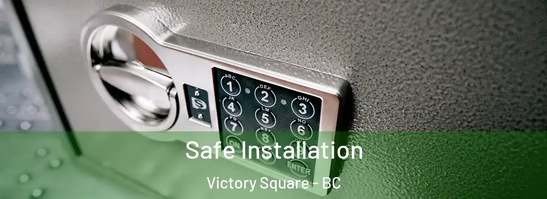  Safe Installation Victory Square - BC