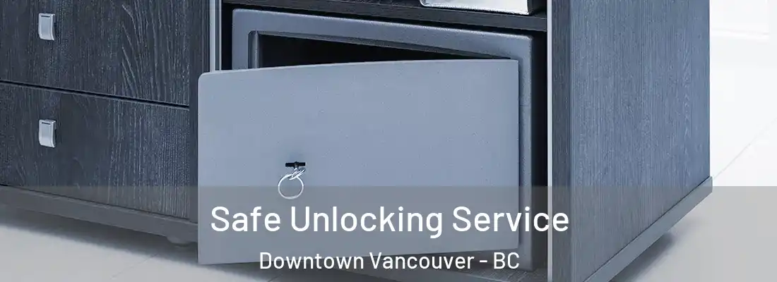  Safe Unlocking Service Downtown Vancouver - BC