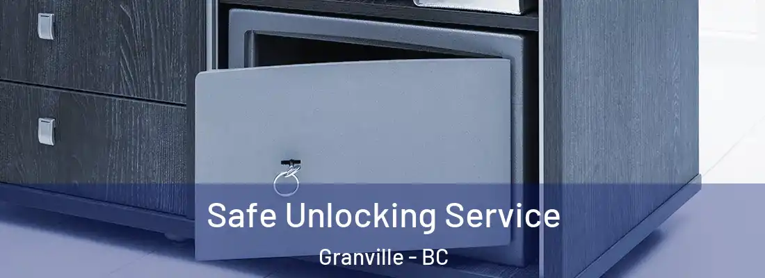  Safe Unlocking Service Granville - BC
