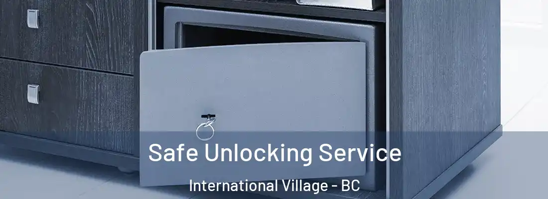  Safe Unlocking Service International Village - BC
