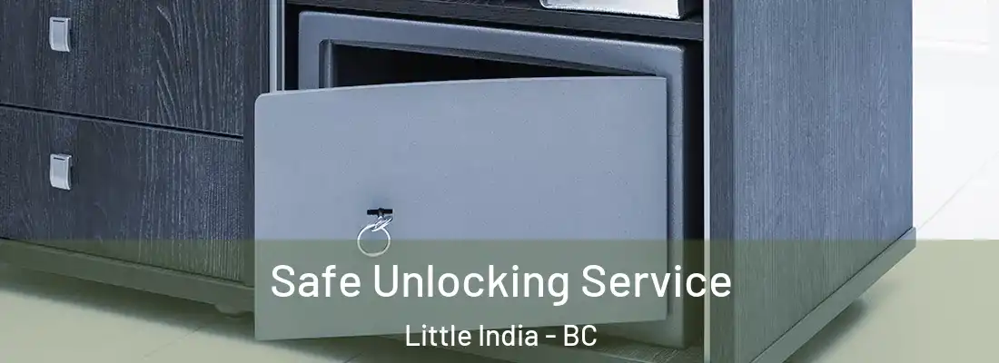  Safe Unlocking Service Little India - BC