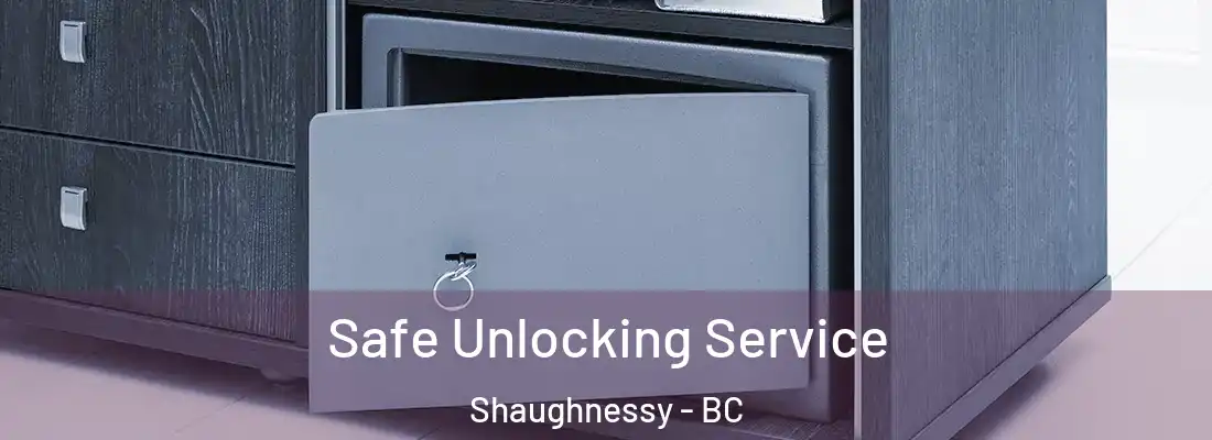  Safe Unlocking Service Shaughnessy - BC