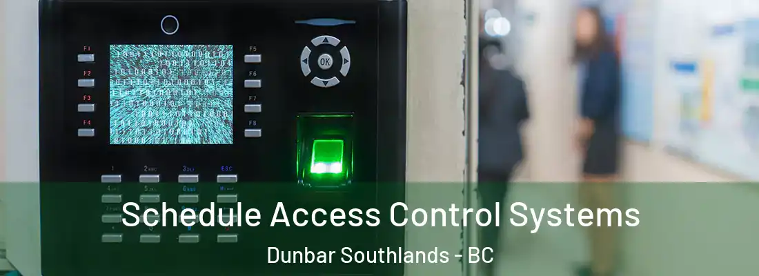  Schedule Access Control Systems Dunbar Southlands - BC