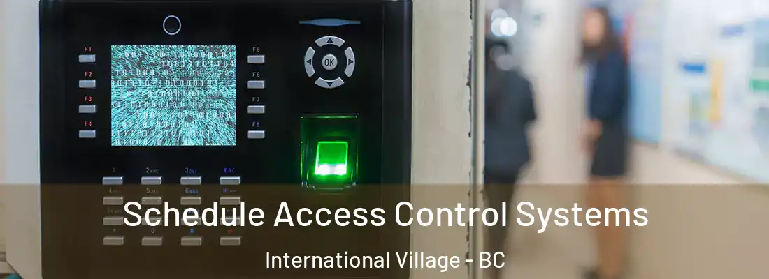  Schedule Access Control Systems International Village - BC