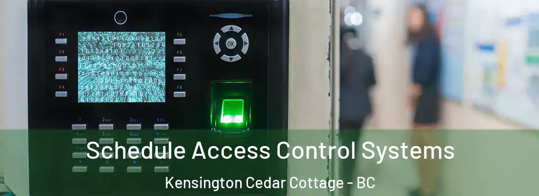  Schedule Access Control Systems Kensington Cedar Cottage - BC