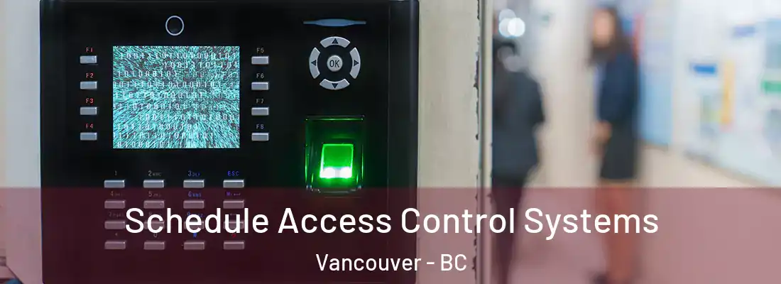  Schedule Access Control Systems Vancouver - BC