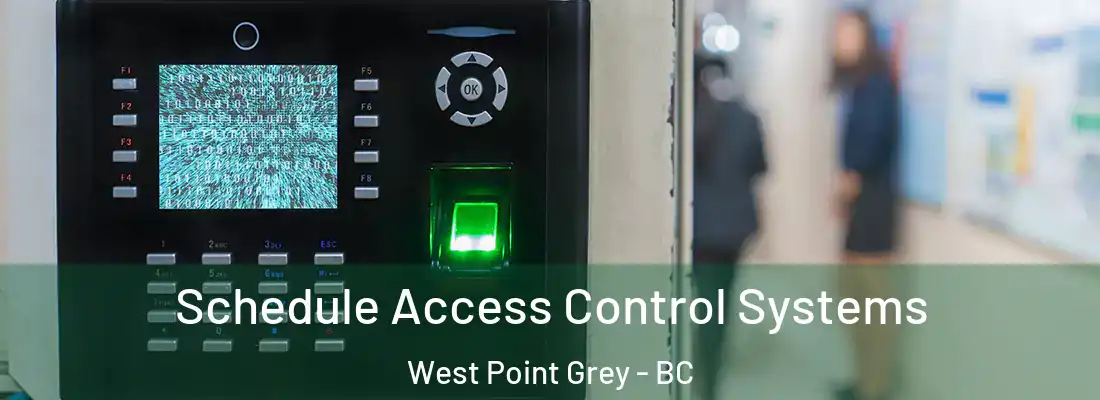  Schedule Access Control Systems West Point Grey - BC