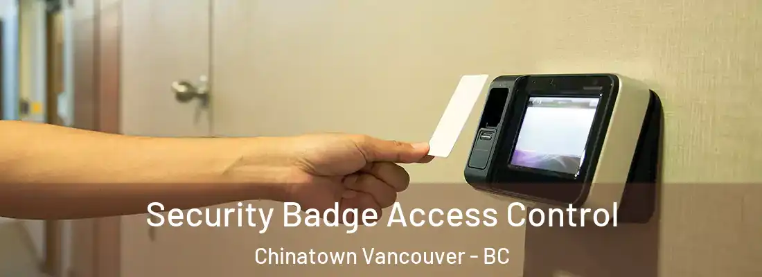  Security Badge Access Control Chinatown Vancouver - BC
