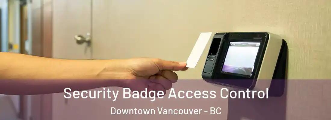  Security Badge Access Control Downtown Vancouver - BC