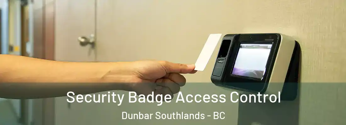  Security Badge Access Control Dunbar Southlands - BC