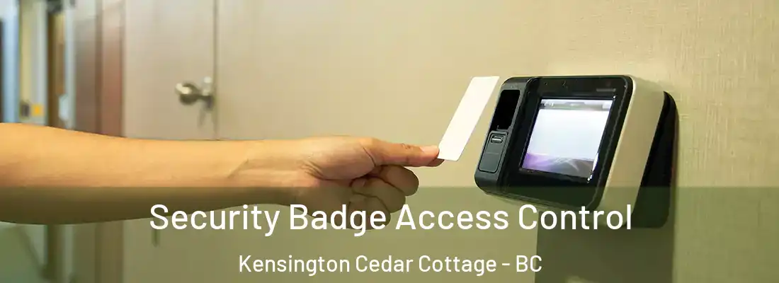  Security Badge Access Control Kensington Cedar Cottage - BC