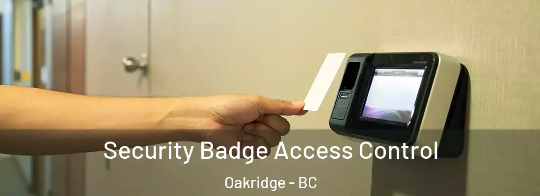  Security Badge Access Control Oakridge - BC