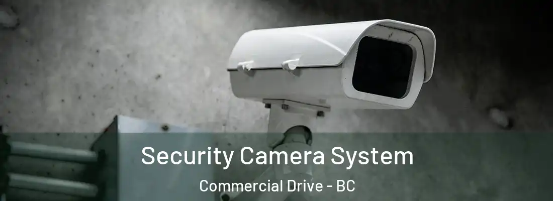  Security Camera System Commercial Drive - BC