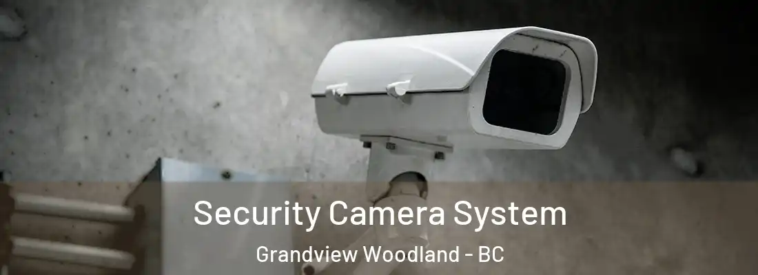  Security Camera System Grandview Woodland - BC
