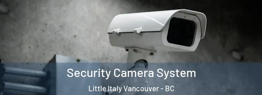  Security Camera System Little Italy Vancouver - BC