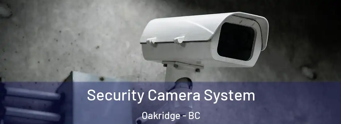  Security Camera System Oakridge - BC