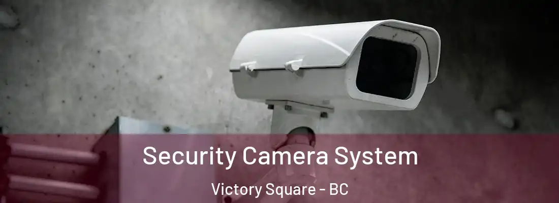  Security Camera System Victory Square - BC