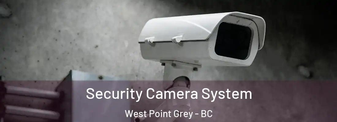  Security Camera System West Point Grey - BC