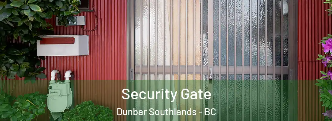  Security Gate Dunbar Southlands - BC