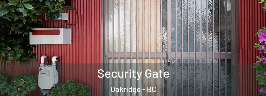  Security Gate Oakridge - BC