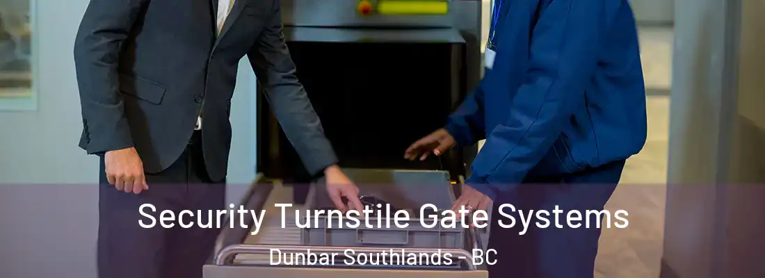  Security Turnstile Gate Systems Dunbar Southlands - BC