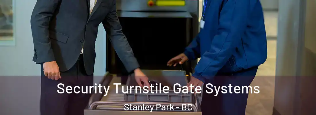  Security Turnstile Gate Systems Stanley Park - BC