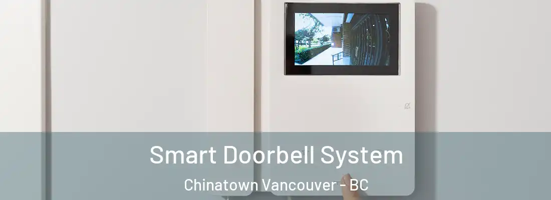  Smart Doorbell System Chinatown Vancouver - BC