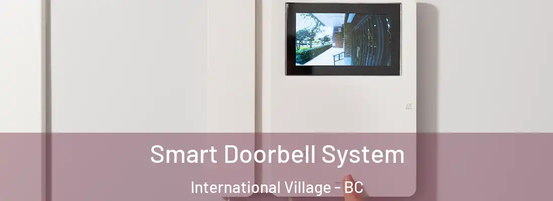  Smart Doorbell System International Village - BC
