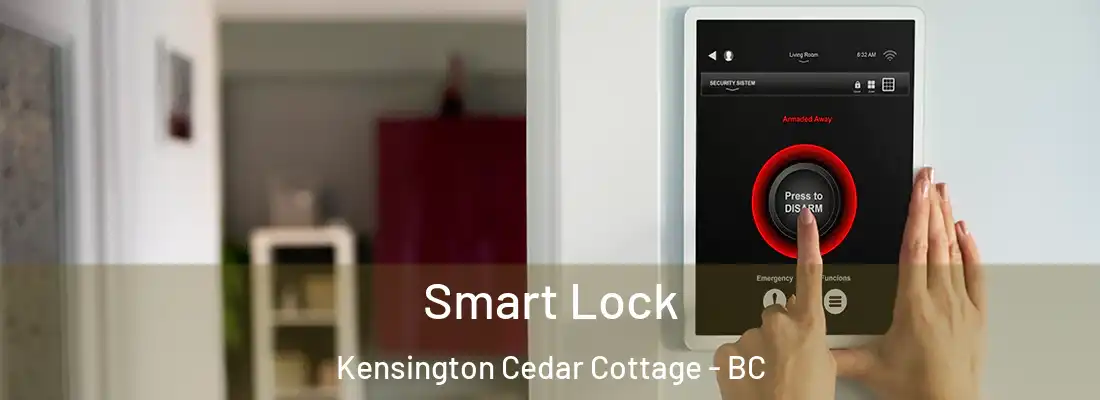  Smart Lock Kensington Cedar Cottage - BC
