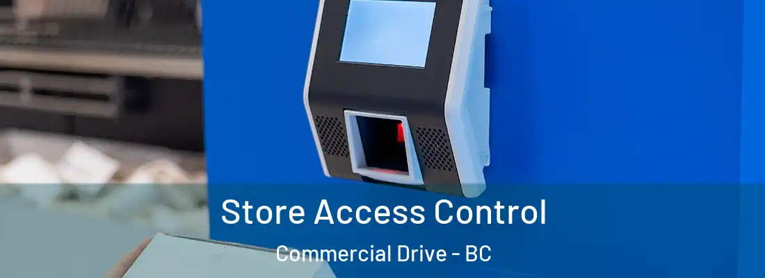  Store Access Control Commercial Drive - BC