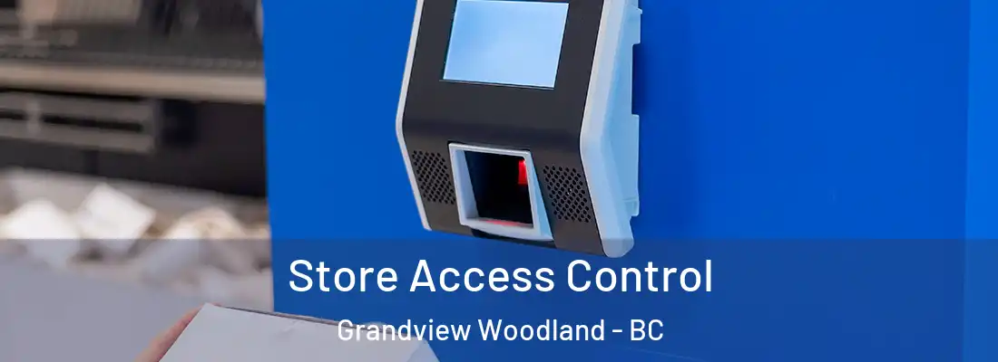  Store Access Control Grandview Woodland - BC