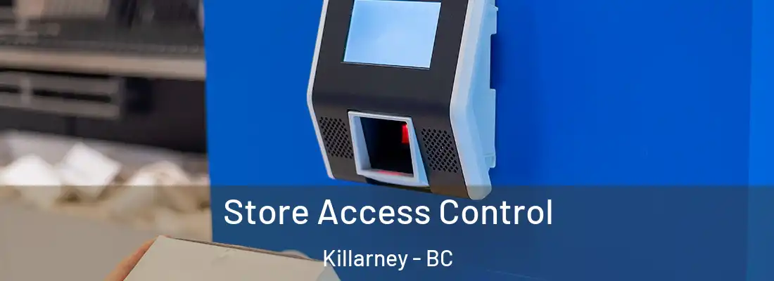  Store Access Control Killarney - BC