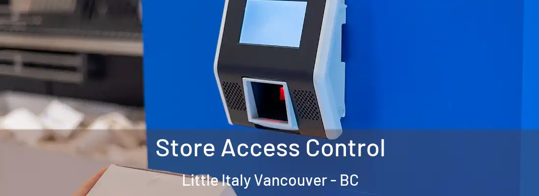  Store Access Control Little Italy Vancouver - BC