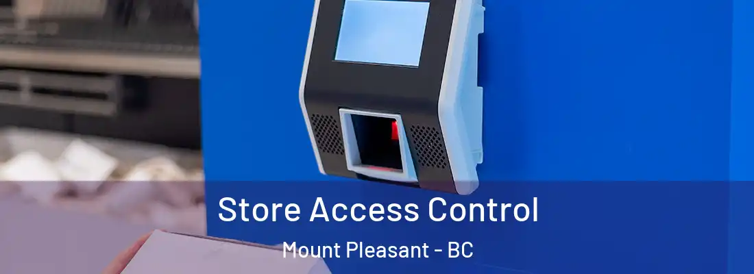  Store Access Control Mount Pleasant - BC