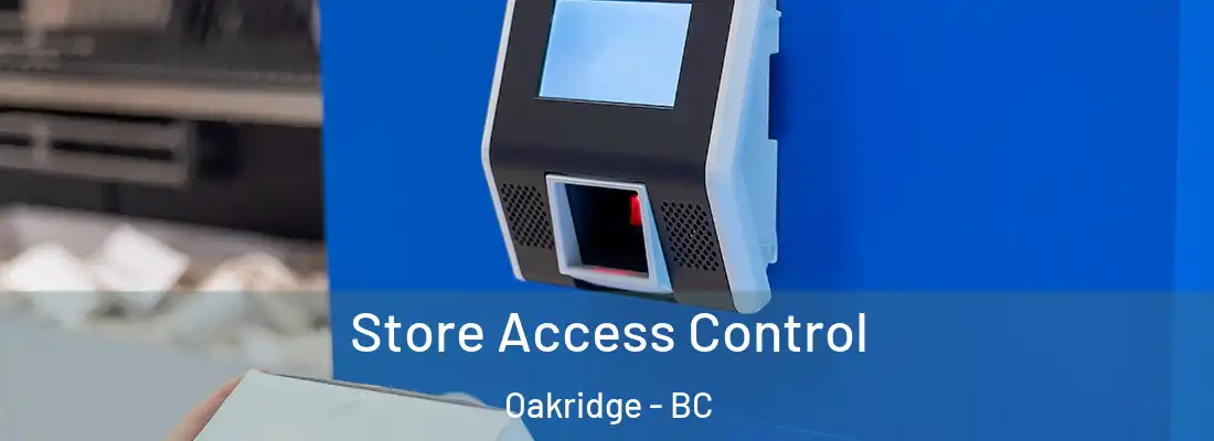  Store Access Control Oakridge - BC