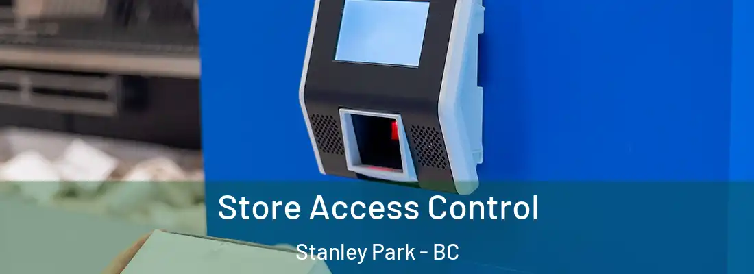  Store Access Control Stanley Park - BC