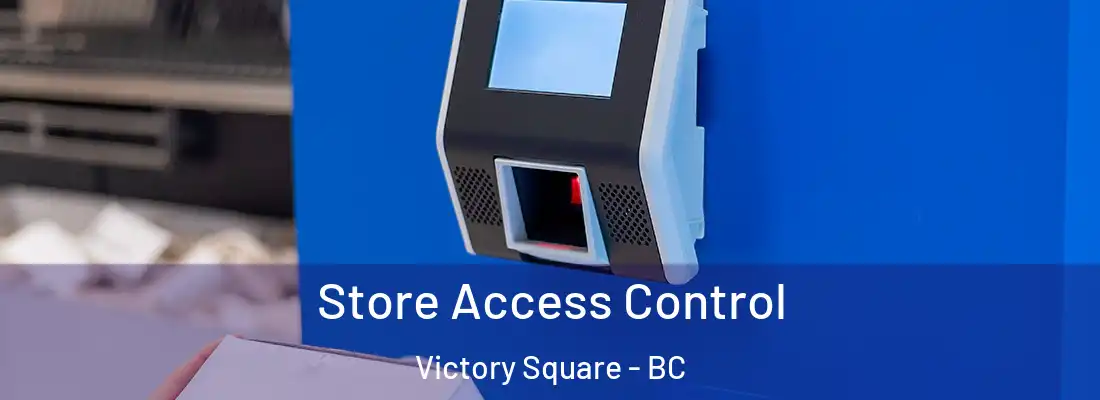  Store Access Control Victory Square - BC