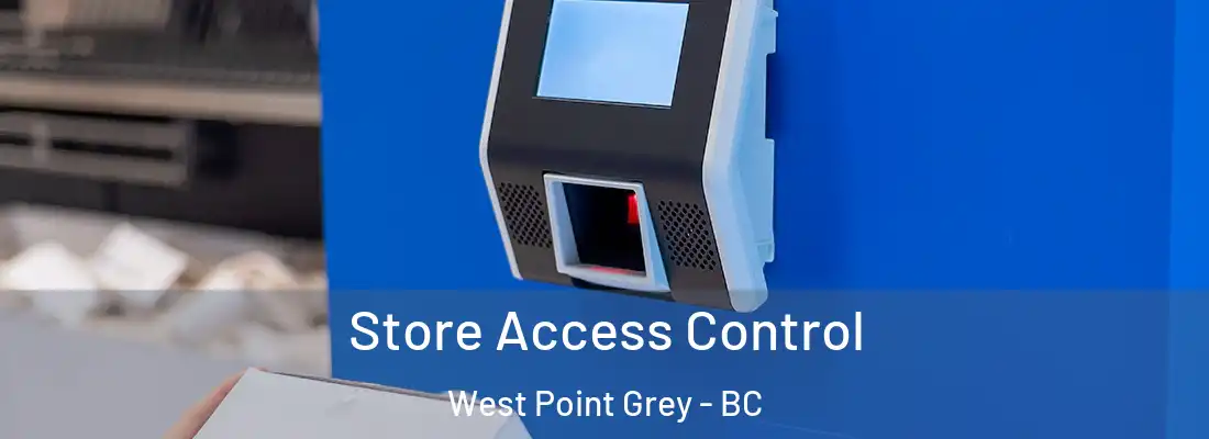  Store Access Control West Point Grey - BC