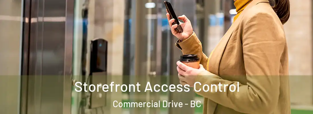  Storefront Access Control Commercial Drive - BC