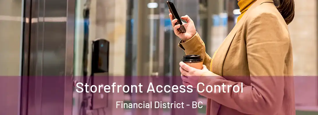  Storefront Access Control Financial District - BC