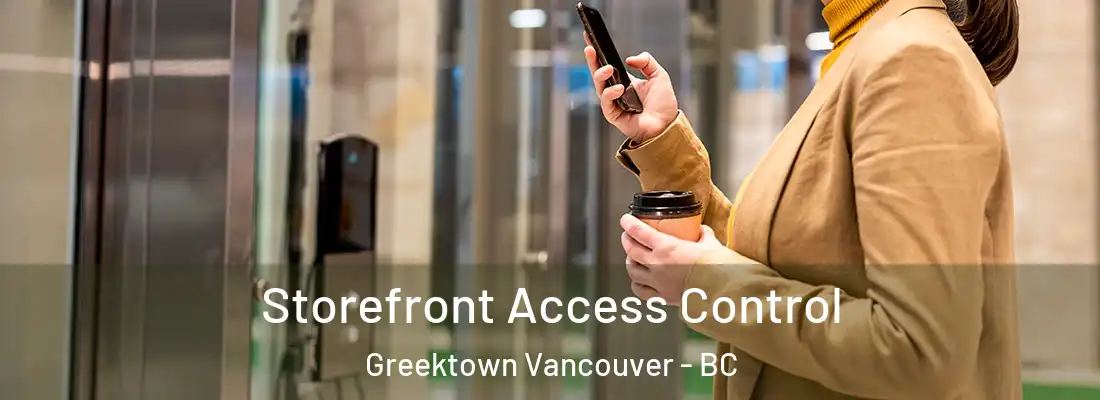 Storefront Access Control Greektown Vancouver - BC