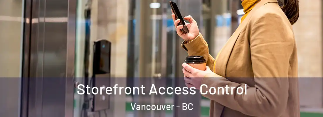  Storefront Access Control Vancouver - BC