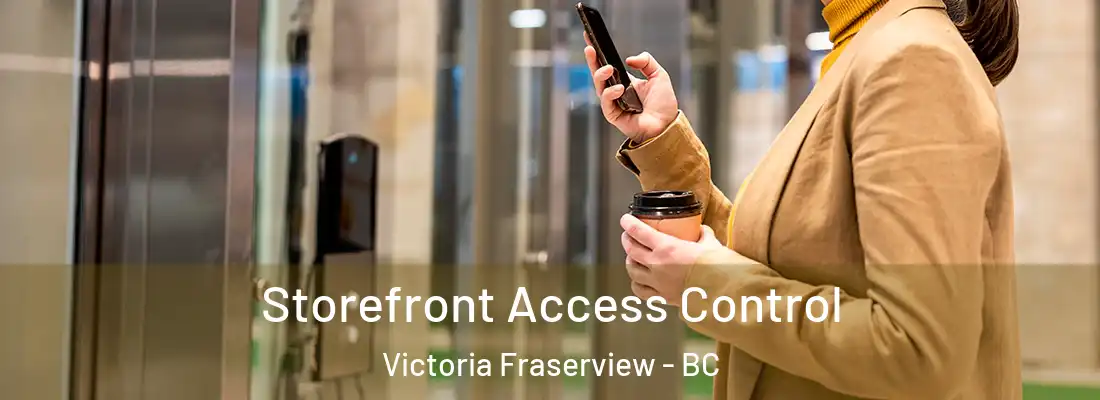  Storefront Access Control Victoria Fraserview - BC