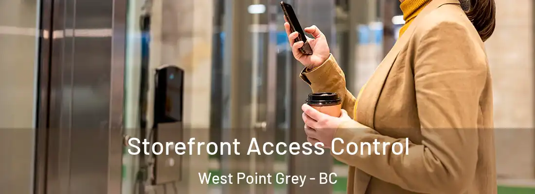  Storefront Access Control West Point Grey - BC