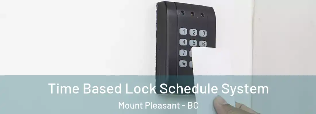 Time Based Lock Schedule System Mount Pleasant - BC