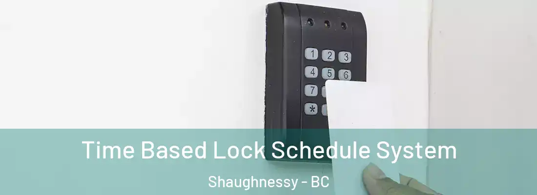  Time Based Lock Schedule System Shaughnessy - BC