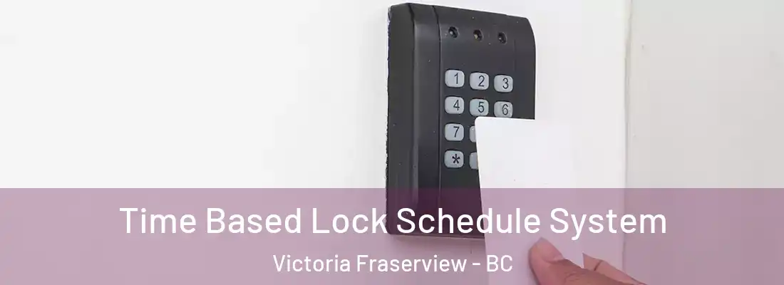  Time Based Lock Schedule System Victoria Fraserview - BC