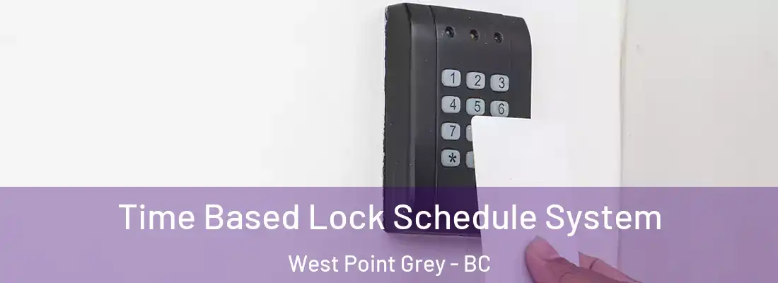  Time Based Lock Schedule System West Point Grey - BC