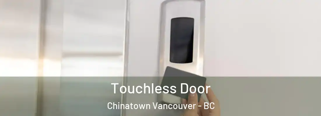  Touchless Door Chinatown Vancouver - BC